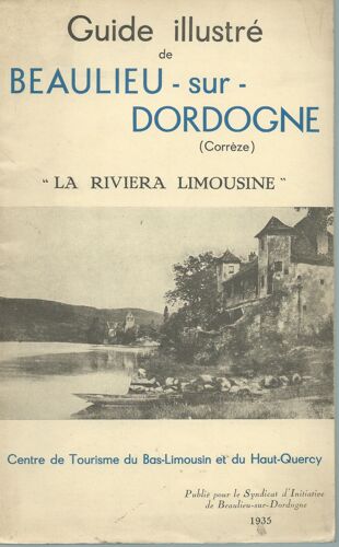 Guide Illustré De Beaulieu-Sur-Dordogne ( Corrèze ) : " La Riviera Limousine "