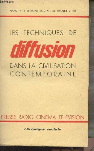 Les Techniques De Diffusion Dans La Civilisation Contemporaine, Presses, Radio, Cinéma, Télévision - Nancy, 42e Semaine Sociale De France 1955
