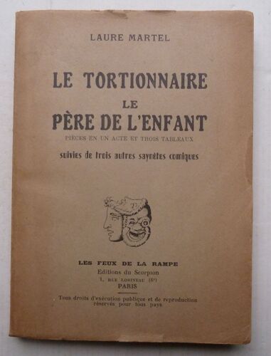 Le Tortionnaire Le Père De L'enfant : Pièces En Un Acte Et 3 Tableaux, Suivies De Trois Autres Saynètes Comiques