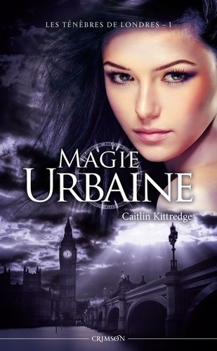 Les Ténèbres De Londres - Tome 1 - Magie Urbaine