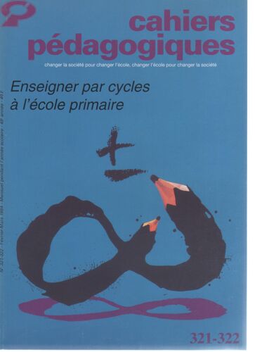 Cahiers Pedagogiques N° 321/322 : Enseigner Par Cycle A L'ecole Primaire