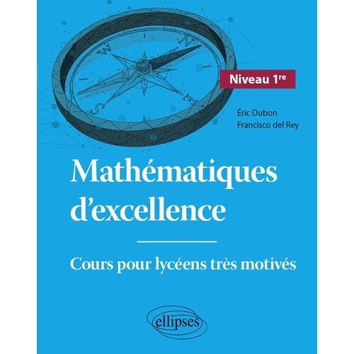 Mathématiques D'excellence 1re - Cours Pour Lycéens Très Motivés