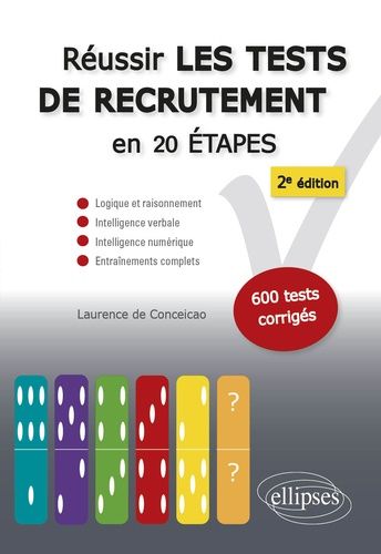 Réussir Les Tests De Recrutement En 20 Étapes - Logique Et Raisonnement, Intelligence Verbale, Intelligence Numérique, Entraînements Complets - S'entraîner Avec Plus De 600 Tests Corrigés