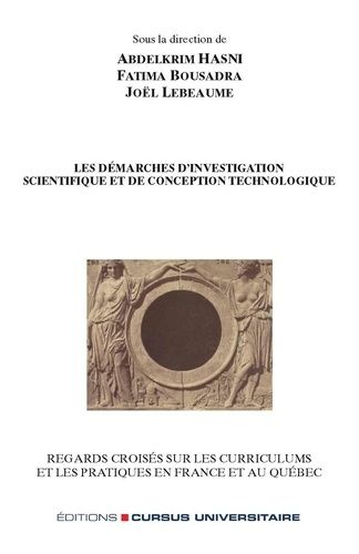 Les Démarches D'investigation Scientifique Et De Conception Technologique - Regards Croisés Sur Les Curriculums Et Les Pratiques En France Et Au Québec