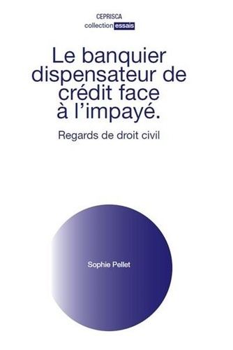 Le Banquier Dispensateur De Crédit Face À L'impayé - Regards De Droit Civil