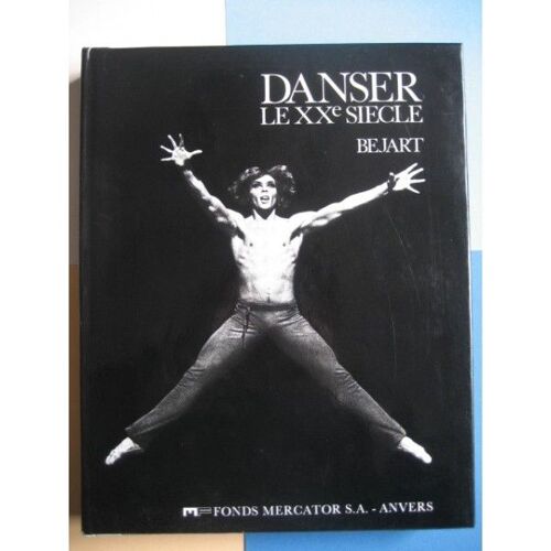 Danser Le Xxe Siècle. Preface De Leopold Sedar Senghor. Recit Jacques Franck. Textes Maurice Bejart - Roger Garaudy - Antoine Livio (E.A.). Conception Et Photographie Alain Bejart