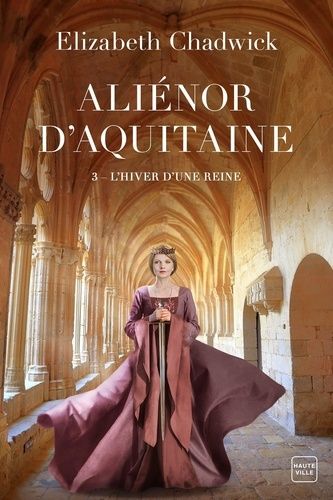 Aliénor D'aquitaine - Tome 3 - L'hiver D'une Reine