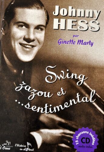 Johnny Hess. Swing, Zazou Et ... Sentimental.