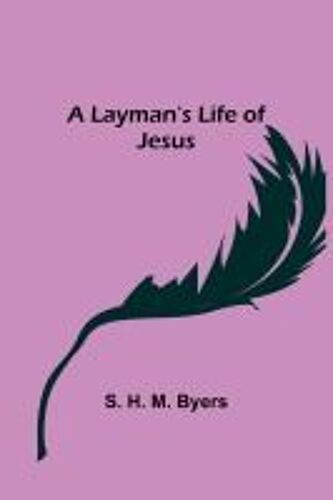 A Layman's Life Of Jesus