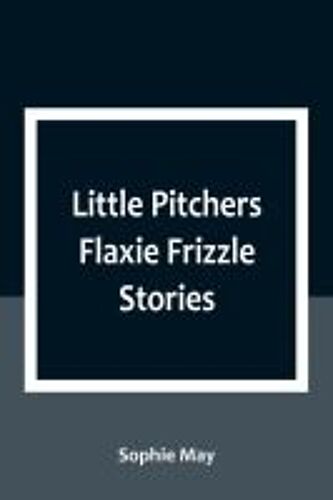 Little Pitchers Flaxie Frizzle Stories