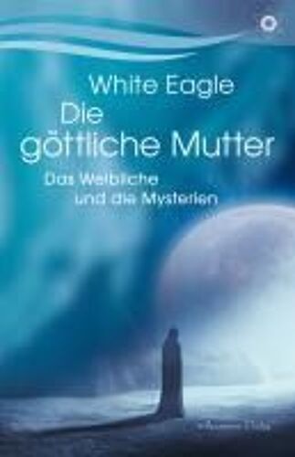 Die Göttliche Mutter - Das Weibliche Und Die Mysterien