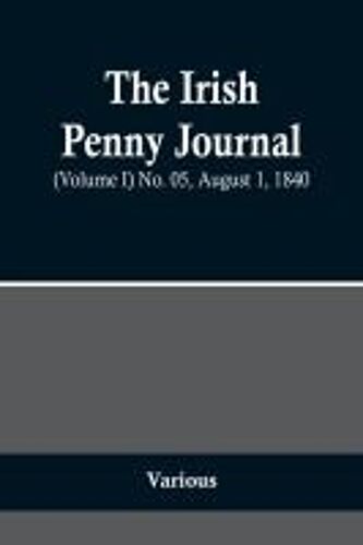 The Irish Penny Journal, (Volume I) No. 05, August 1, 1840