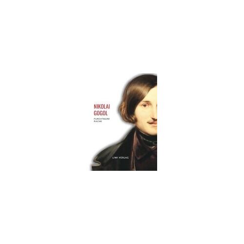 Nikolai Gogol: Furchtbare Rache. Vollständige Neuausgabe