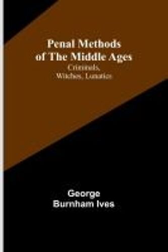 Penal Methods Of The Middle Ages