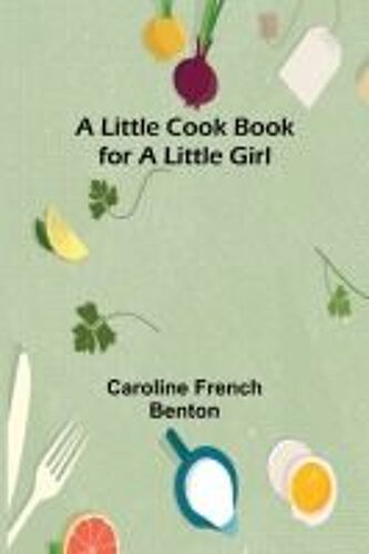 A Little Cook Book For A Little Girl