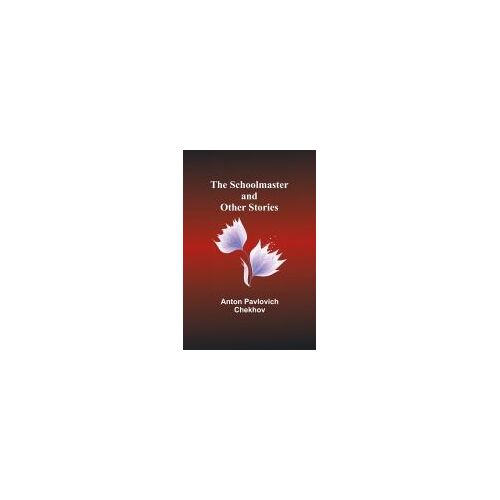 The Schoolmaster And Other Stories