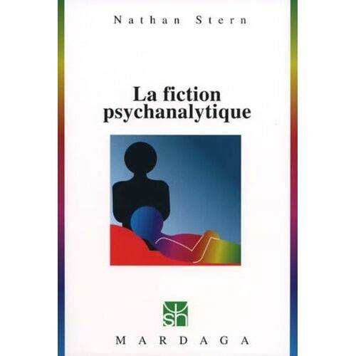 La Fiction Psychanalytique - Etude Psychosociologique Des Conditions Objectives De La Cure