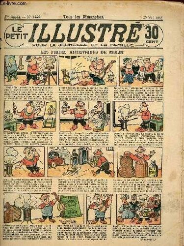 Le Petit Illustré Pour La Jeunesse Et La Famille N°1442 29e Année 29 Mai 1932 - Les Frites Artistiques De Mulot - Bibi Fricotin Détective 193 - Sous Les Sables Du Sahara (Suite) - Le Claim N°29 - Iko(...)