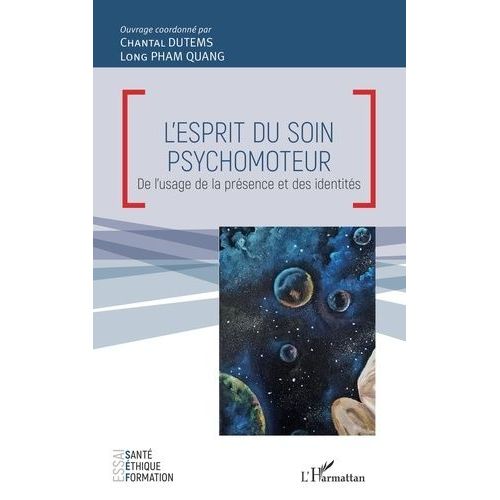 L'esprit Du Soin Psychomoteur - De L'usage De La Présence Et Des Identités