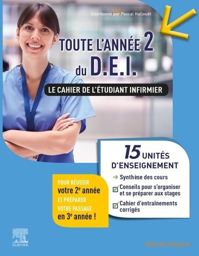 Toute L'année 2 Du Dei - Le Cahier De L'étudiant Infirmier - 15 Ue : Synthèse Des Cours - Conseils Pour S'organiser Et Se Préparer Aux Stages - Cahier D'entraînements Corrigés