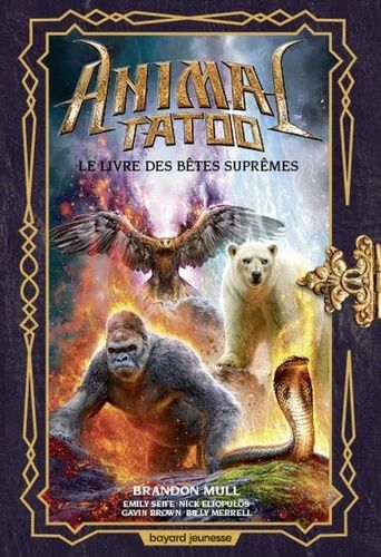 Animal Tatoo - Tome 3 - Le Livre Des Bêtes Suprêmes