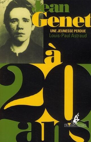 Jean Genet À 20 Ans: Une Jeunesse Perdue De Louis-Paul Astraud