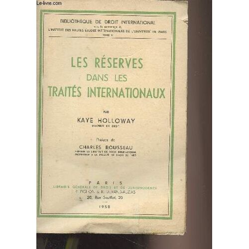 Les Réserves Dans Les Traités Internationaux - Bibliothèque De Droit International Tome V