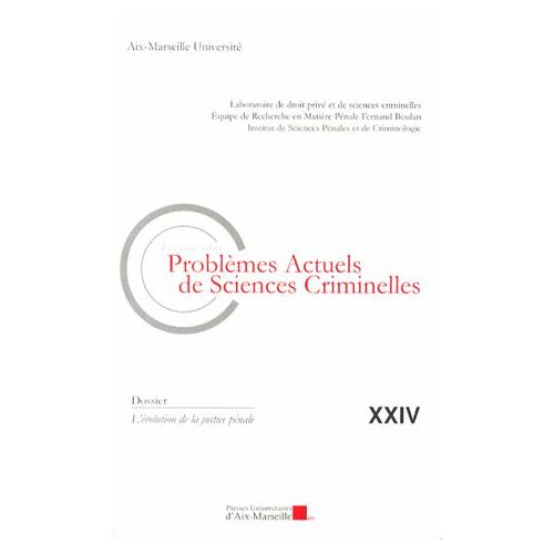 Les Nouveaux Problèmes Actuels De Sciences Criminelles N° 24 - L'évolution De La Justice Pénale