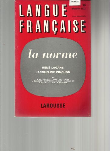 La Langue Francaise (Décembre 1972)  N° 16 : La Norme ( René Lagane- Jacqueline Pinchon )