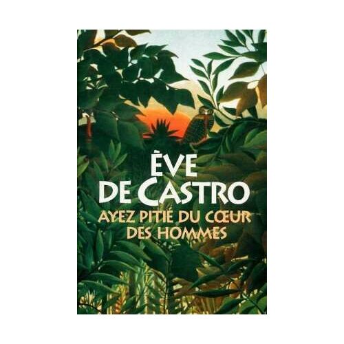 Ayez Pitié Du Coeur Des Hommes
