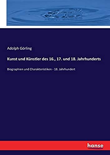 Kunst Und Künstler Des 16., 17. Und 18. Jahrhunderts