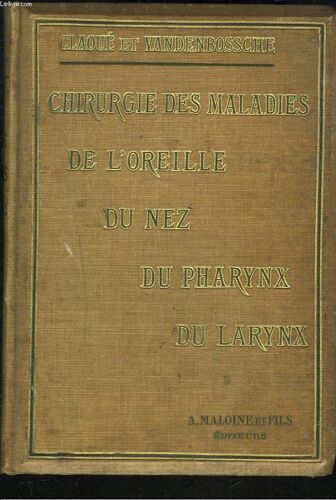 Chirurgie Des Maladies - De L'oreille - Du Nez - Du Pharynx - Du Larynx. (Oesophagoscopie - Bronchoscopie). Techniques Et Indications.