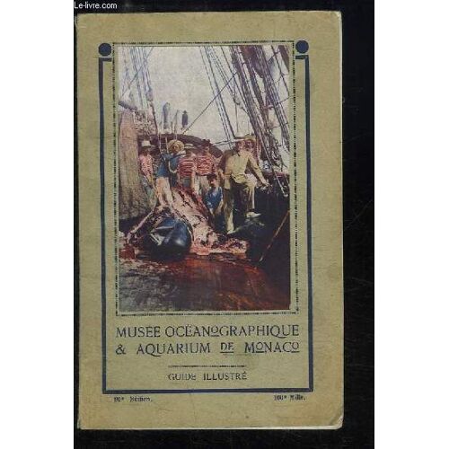 Musée Océanographique & Aquarium De Monaco. Guide Illustré.