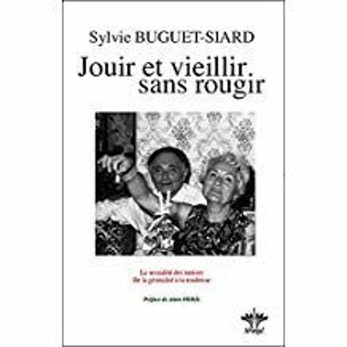 Jouir Et Vieillir Sans Rougir