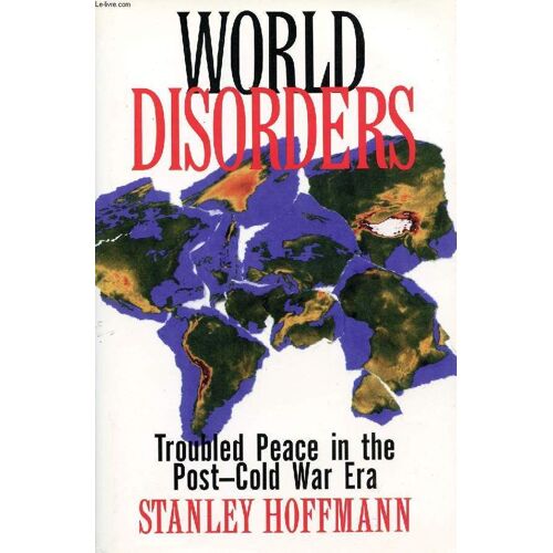 World Disorders: Troubled Peace In The Post-Cold War Era