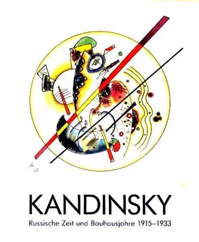 Kandinsky \ Russische Zeit Und Bauhausjahre 1915-1933