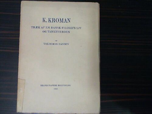 K. Kroman Traek En Dansk Filosofs Liv Og Tankeverden.: