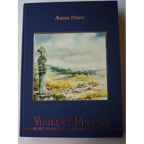 Vielles Pierres Du Pays Thiovillois Et De La Vallee De La Fensch
