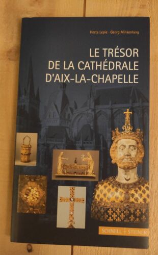 Le Trésor De La Cathédrale D'aix La Chapelle. Herta Lepie Georg Minkenberg. Édition Schnell Steiner. 128 Pages 14/24cm.