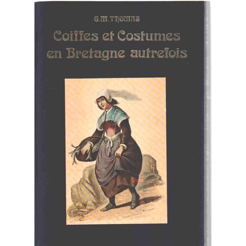 Coiffes Et Costumes En Bretagne Autrefois
