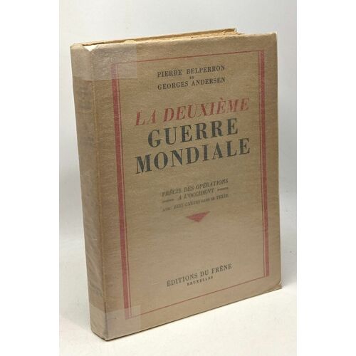 La Deuxième Guerre Mondiale - Précis Des Opérations À L'occident - Avec Huit Cartes Dans Le Texte