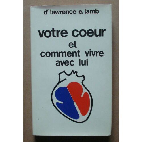 Votre Coeur Et Comment Vivre Avec Lui