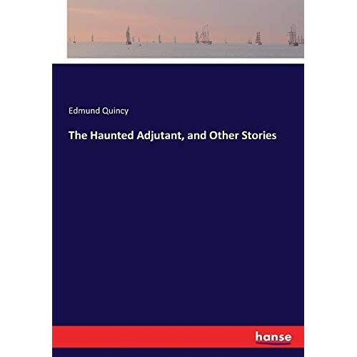 The Haunted Adjutant, And Other Stories