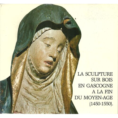La Sculpture Sur Bois En Gascogne À La Fin Du Moyen-Âge (1450-1550)