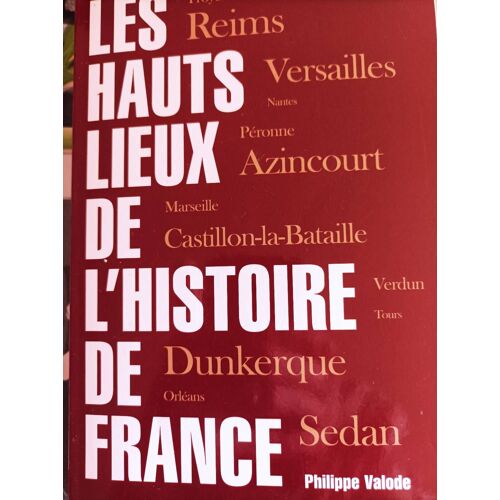 Les Hauts Lieux De L'histoire De France De Philippe Valode En Roman 