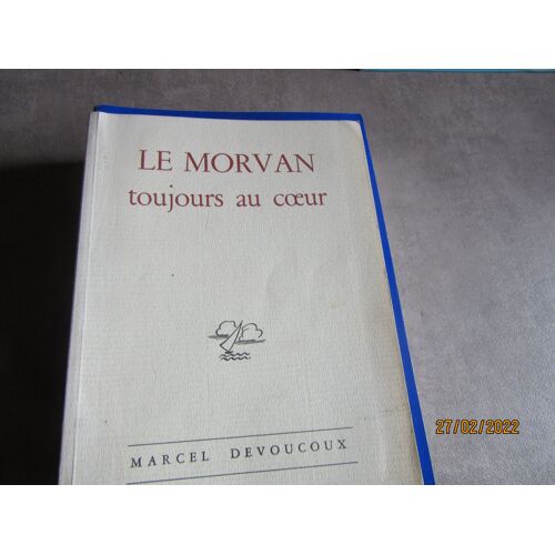 Le Morvan Toujours Au Coeur Marcel Devoucoux 1994