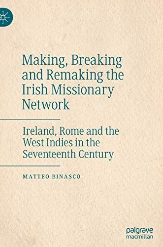 Making, Breaking And Remaking The Irish Missionary Network
