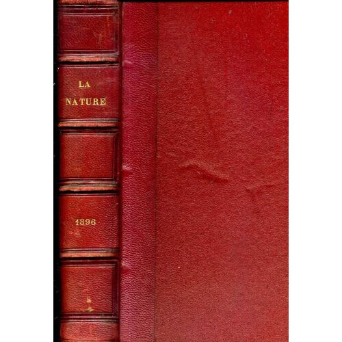 La Nature Revue Des Sciences Annee Complete 1896
