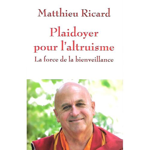 Plaidoyer Pour L'altruisme - La Force De La Bienveillance