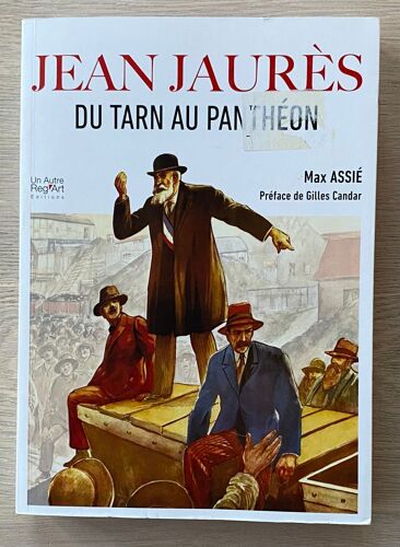 Jean Jaurès - Du Tarn Au Panthéon - Max Assié